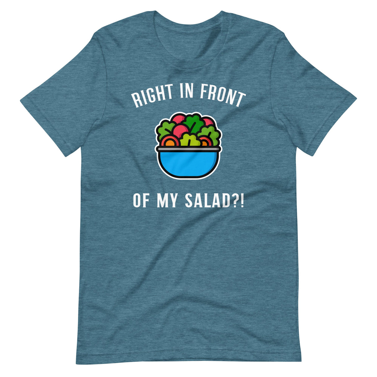 Right in Front of my Salad?-T-Shirts-Swish Embassy