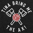 Tina Bring Me the Ax-T-Shirts-Swish Embassy