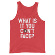 What is it you can't face? (Tank Top)-Tank Top-Swish Embassy