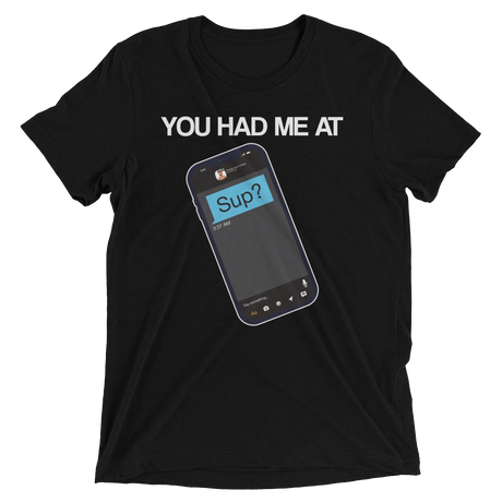 You Had Me At Sup (Retail Triblend)-Triblend T-Shirt-Swish Embassy