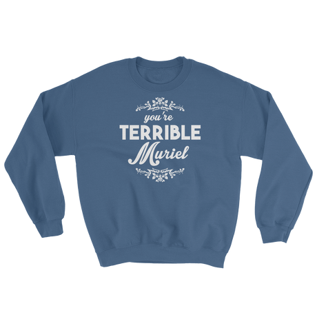 You're Terrible Muriel (Long Sleeve)-Long Sleeve-Swish Embassy