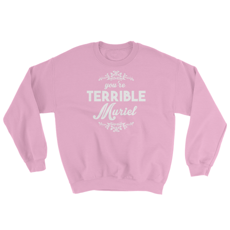 You're Terrible Muriel (Long Sleeve)-Long Sleeve-Swish Embassy