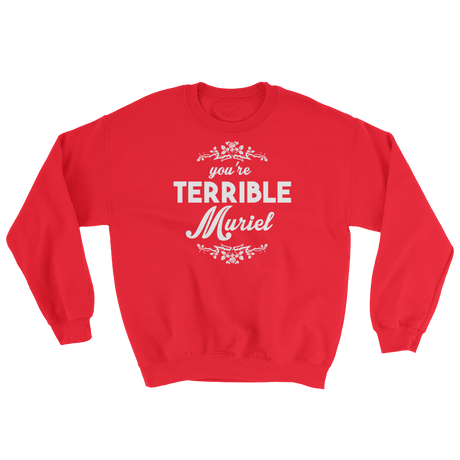 You're Terrible Muriel (Long Sleeve)-Long Sleeve-Swish Embassy