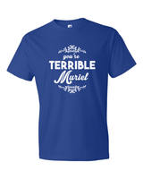 You're Terrible Muriel-T-Shirts-Swish Embassy