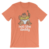 Not the Daddy-T-Shirts-Swish Embassy