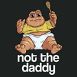 Not the Daddy-T-Shirts-Swish Embassy