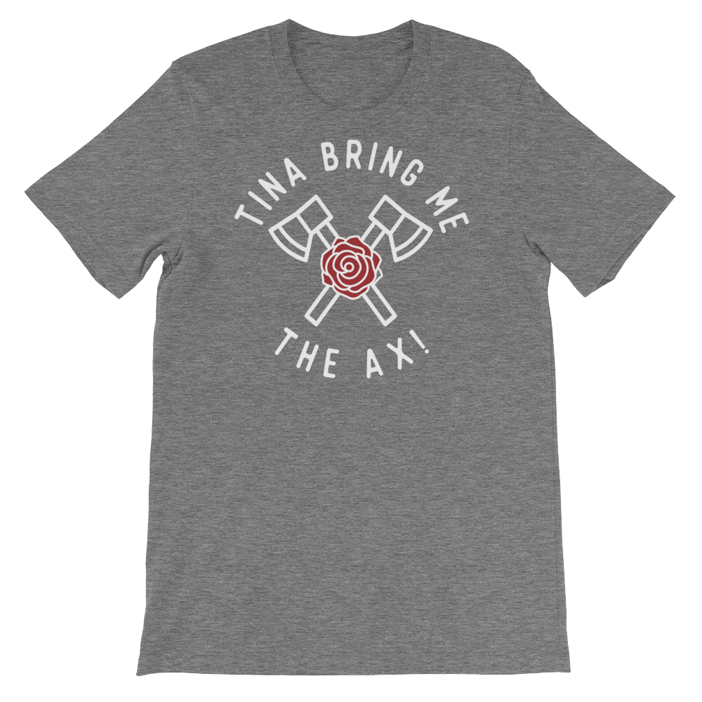 Tina Bring Me the Ax-T-Shirts-Swish Embassy
